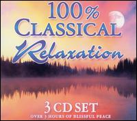 100% Classical Relaxation von Various Artists