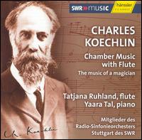 The Music of a Magician: Charles Koechlin's Chamber Music with Flute von Various Artists