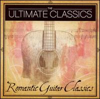 The Ultimate Classics: Romanic Guitar von Various Artists
