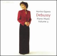 Debussy: Piano Music, Vol. 3 von Noriko Ogawa