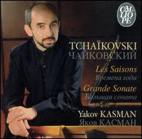 Tchaïkovski: Les Saisons; Grande Sonate von Yakov Kasman