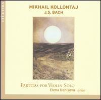 Kollontaj, Bach: Partitas for Violin Solo von Elena Denisova