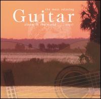 The Most Relaxing Guitar Album in the World ... Ever! von Various Artists