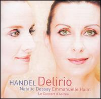 Delirio: Handel's Italian Cantatas von Natalie Dessay