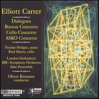 Elliot Carter: Dialogues; Boston Concerto; Cello Concerto; ASKO Concerto von Oliver Knussen