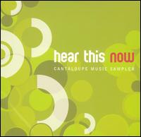 Hear This Now: Cantaloupe Music Sampler von Various Artists
