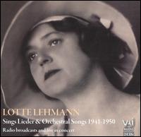 Lotte Lehmann Sings Lieder & Orchestral Songs, 1941-1950 von Lotte Lehmann