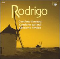 Rodrigo: Concierto Serenata; Concierto pastoral; Concierto heroico von Various Artists