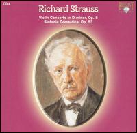 Richard Strauss: Violin Concerto in D minor; Sinfonia Domestica von Various Artists