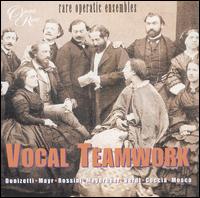 Vocal Teamwork: Rare Operatic Ensembles von Various Artists