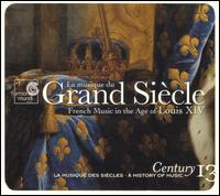 La musique du Grand Siècle / French Music in the Age of Louis XIV von Various Artists