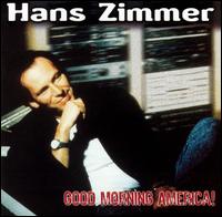 Hans Zimmer: Good Morning America! von Hans Zimmer