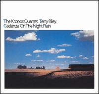 Terry Riley: Cadenza on the Night Plain von Kronos Quartet