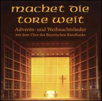 Machet die Tore weit: Advents- und Weihnachtslieder von Bavarian Radio Chorus