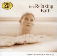 For a Relaxing Bath: Classic Care - Relaxation with Music von Various Artists