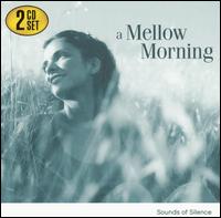 A Mellow Morning: Sounds of Silence von Various Artists