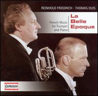 La Belle Epoque: French Music for Trumpet and Piano von Reinhold Friedrich