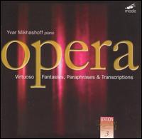 Opera: Virtuoso Fantasies, Paraphrases & Transcriptions von Yvar Mikhashoff
