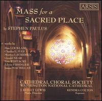 Stephen Paulus: Mass for a Sacred Place von Washington National Cathedral Choral Society