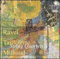 Ravel, Tailleferre, Milhaud: String Quartets von Leipziger Streichquartett