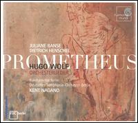 Hugo Wolf: Prometheus (Orchesterlieder) von Kent Nagano
