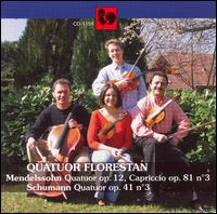 Mendelssohn: Quatuor, Op. 12; Capriccio, Op. 81/3; Schumann: Quatuor, Op. 41/3 von Quatuor Florestan