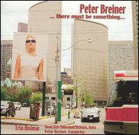 There Must Be Something: Complete Works for Piano Trio by Peter Breiner von Animae Trio