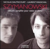 Szymanowski: L'oeuvre complete pour violon et piano von Nicolas Dautricourt