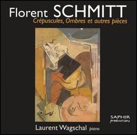 Florent Schmitt: Crépuscules; Ombres et autres pièces von Laurent Wagschal