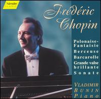 Chopin: Polonaise-Fantasie; Berceuse; Barcarolle; etc. von Vladimir Bunin