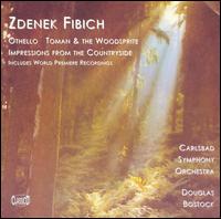 Zdenek Fibich: Othello; Toman & the Woodsprite; Impressions from the Countryside von Douglas Bostock