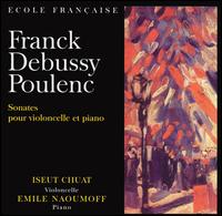 Franck, Debussy, Poulenc: Sonates pour violoncello et piano von Iseut Chuat