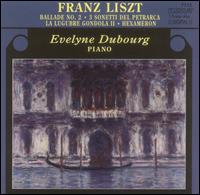 Liszt: Ballade No. 2; 3 Sonetti del Petrarca; La Lugubre Gonda II; Hexameron von Evelyne Dubourg