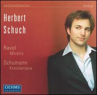 Ravel: Miroirs; Schumann: Kreisleriana von Herbert Schuch