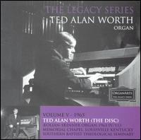 The Legacy Series: Ted Alan Worth, Organ, Vol. 5 von Ted Alan Worth