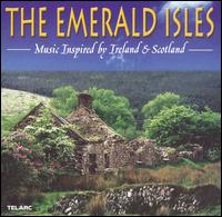 The Emerald Isles: Music Inspired by Ireland and Scotland von Various Artists