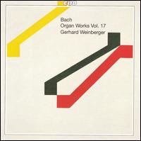 J.S. Bach: Organ Works, Vol. 17 von Gerhard Weinberger