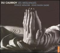 Da Caurroy: Les Meslanges von Denis Raisin-Dadre