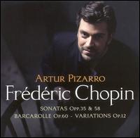 Chopin: Sonatas, Opp. 35 & 58; Barcarolle, Op. 60; Variations, Op. 12 [Hybrid SACD] von Artur Pizarro