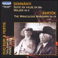 Dohnányi: Suite en valse, Op. 39a: Walzer, Op. 3; Bartók: The Miraculaous Mandarin, Op. 19 von Duo Egri & Pertis