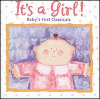 It's a Girl! Baby's First Classicals [2003] von Genius Products