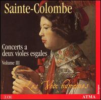 Sainte-Colombe: Concerts a deux violes esgales, Vol. 3 von Les Voix Humaines