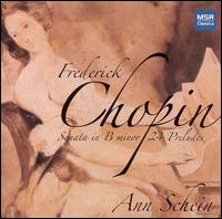 Chopin: Sonata in B minor; 24 Preludes von Ann Schein