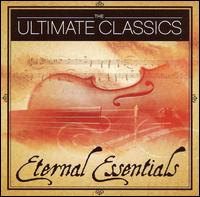 The Ultimate Classics: Eternal Essentials von Various Artists