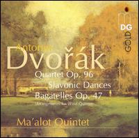 Dvorák: Quartet, Op. 96; Slavonic Dances; Bagatelles, Op. 47 von Ma'alot Quintett