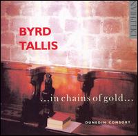 Byrd, Tallis: ...in chains of gold... von Dunedin Consort
