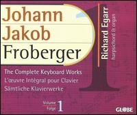 Froberger: The Complete Keyboard Works, Vol. 1 von Richard Egarr
