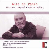 Luis de Pablo: Portrait imaginé; Com un epíleg von José Ramón Encinar