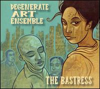 The Bastress von Degenerate Art Ensemble