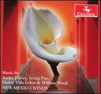 Music by Jolivet, Fine, Villa Lobos & Wood von New Mexico Winds